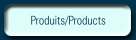 Produits/Products